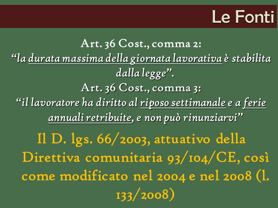 Art. 36 Cost., comma 2: la durata massima della giornata lavorativa è stabilita dalla legge.