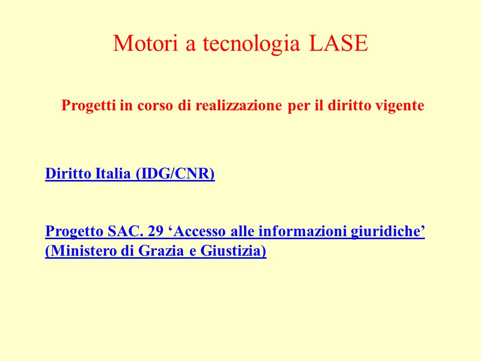 Progetti in corso di realizzazione per il diritto vigente Motori a tecnologia LASE Diritto Italia (IDG/CNR) Progetto SAC.