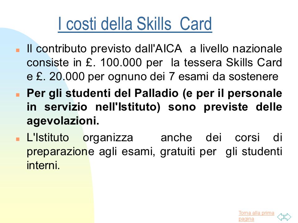 Torna alla prima pagina I costi della Skills Card n Il contributo previsto dall AICA a livello nazionale consiste in £.