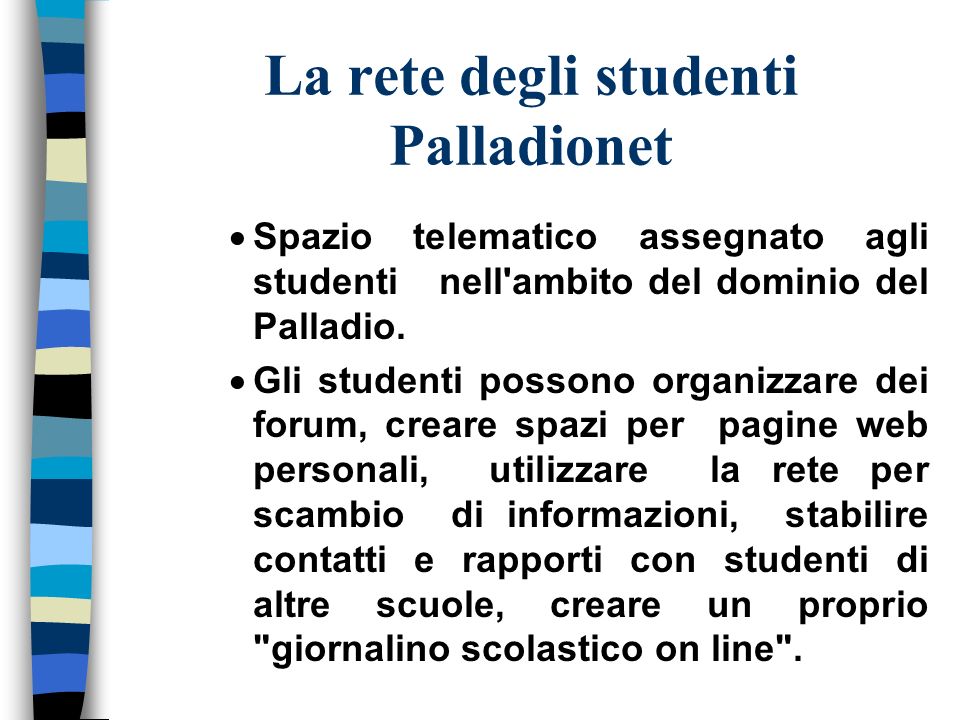 La rete degli studenti Palladionet Spazio telematico assegnato agli studenti nell ambito del dominio del Palladio.