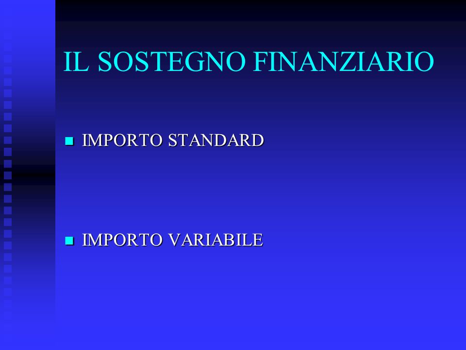 IL SOSTEGNO FINANZIARIO IMPORTO STANDARD IMPORTO STANDARD IMPORTO VARIABILE IMPORTO VARIABILE