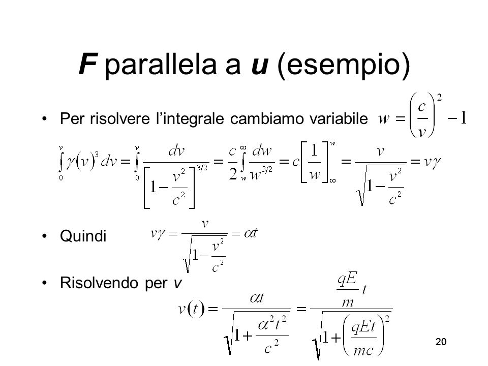 20 F parallela a u (esempio) Per risolvere lintegrale cambiamo variabile Quindi Risolvendo per v