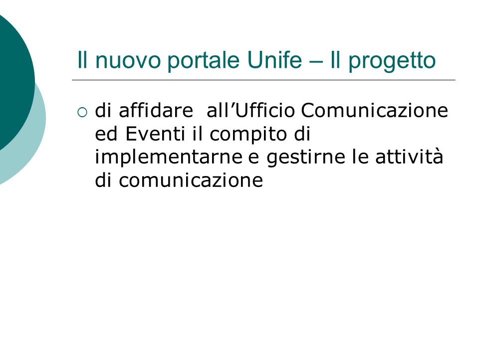 Il nuovo portale Unife – Il progetto di affidare allUfficio Comunicazione ed Eventi il compito di implementarne e gestirne le attività di comunicazione