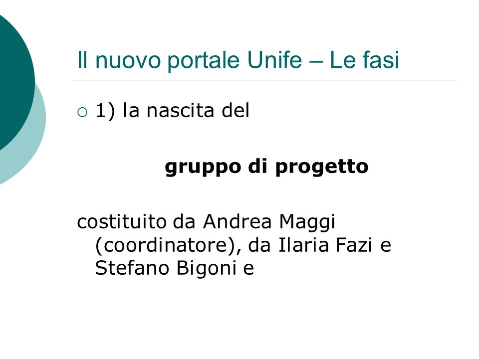 Il nuovo portale Unife – Le fasi 1) la nascita del gruppo di progetto costituito da Andrea Maggi (coordinatore), da Ilaria Fazi e Stefano Bigoni e