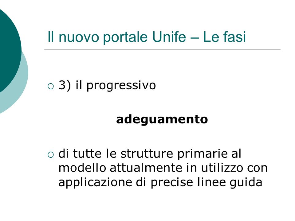 Il nuovo portale Unife – Le fasi 3) il progressivo adeguamento di tutte le strutture primarie al modello attualmente in utilizzo con applicazione di precise linee guida