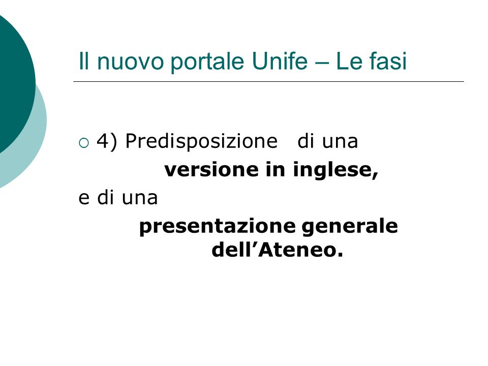 Il nuovo portale Unife – Le fasi 4) Predisposizione di una versione in inglese, e di una presentazione generale dellAteneo.