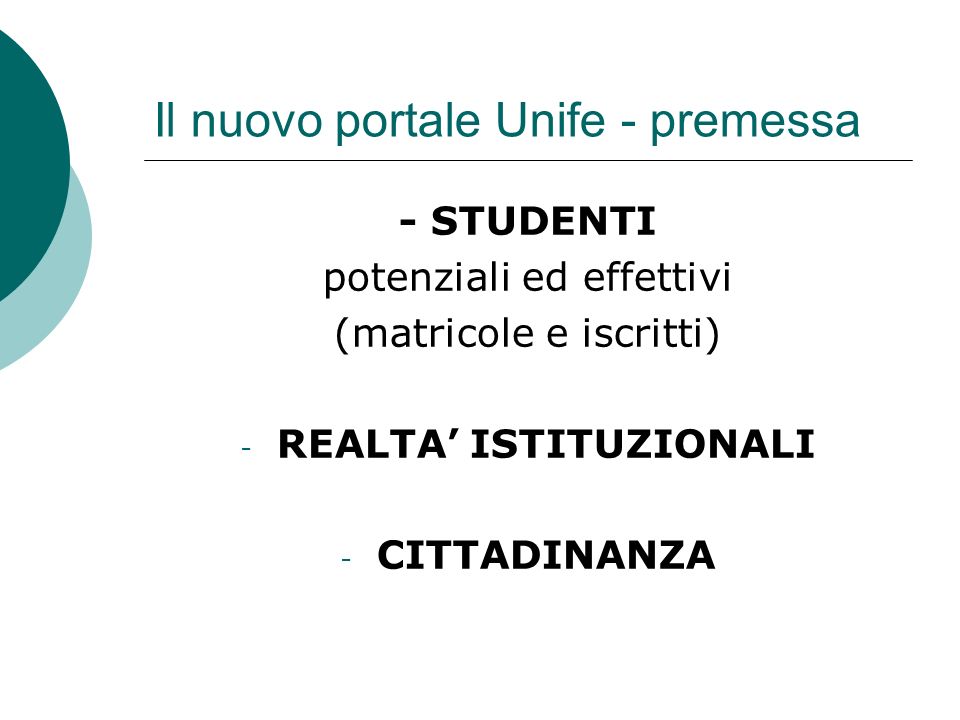 Il nuovo portale Unife - premessa - STUDENTI potenziali ed effettivi (matricole e iscritti) - REALTA ISTITUZIONALI - CITTADINANZA