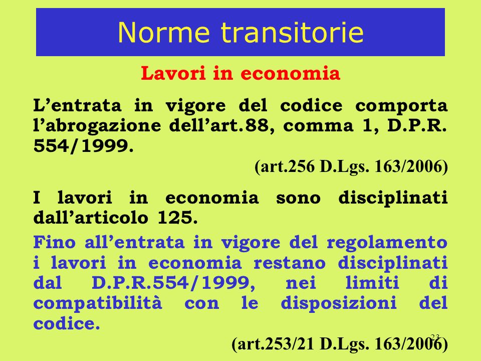 23 Norme transitorie Lavori in economia Lentrata in vigore del codice comporta labrogazione dellart.88, comma 1, D.P.R.
