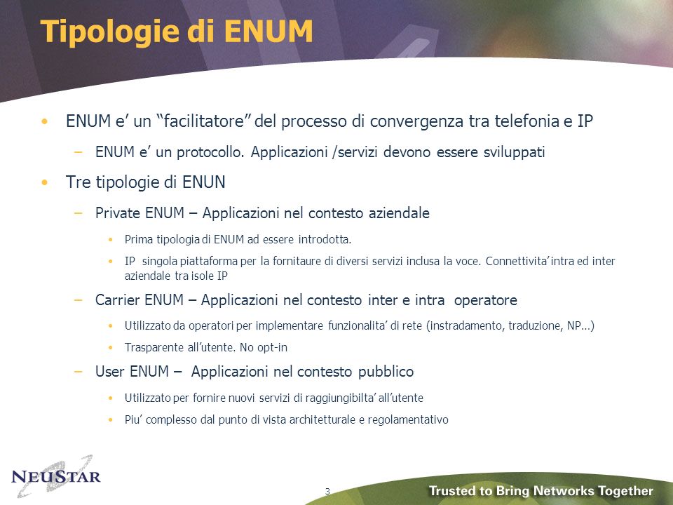 3 Tipologie di ENUM ENUM e un facilitatore del processo di convergenza tra telefonia e IP –ENUM e un protocollo.
