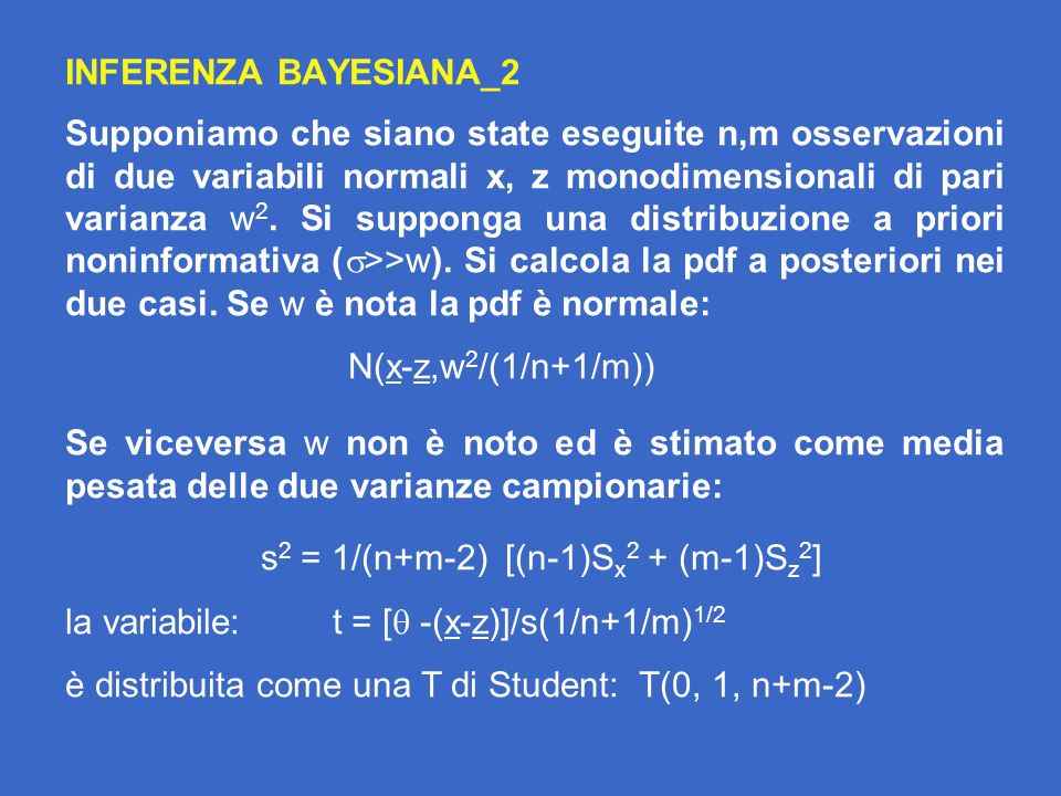 INFERENZA BAYESIANA_2 Supponiamo che siano state eseguite n,m osservazioni di due variabili normali x, z monodimensionali di pari varianza w 2.