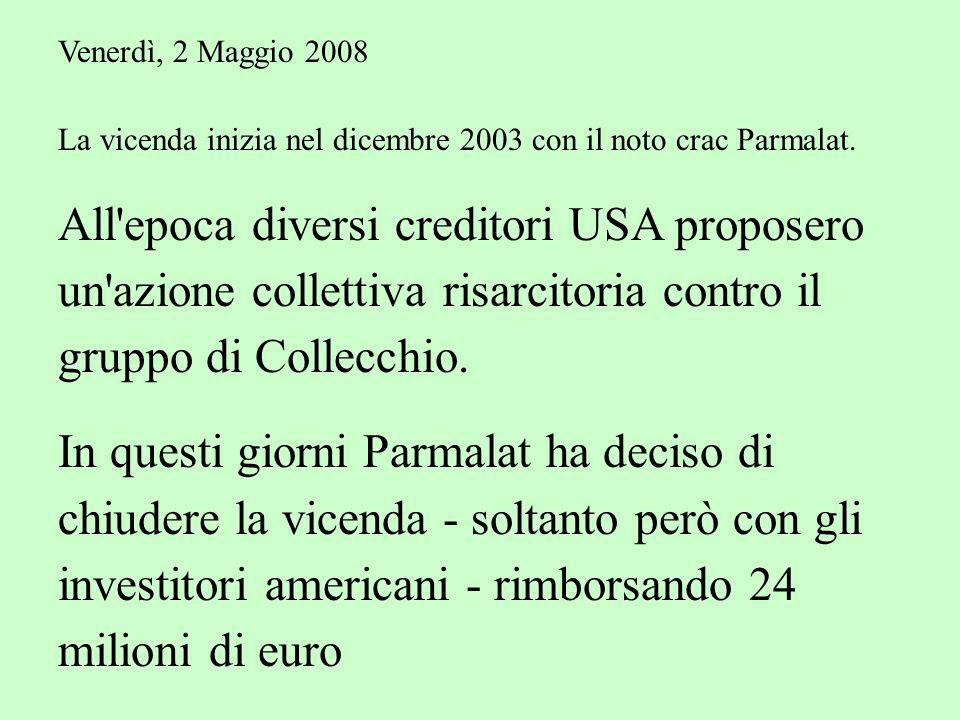 Venerdì, 2 Maggio 2008 La vicenda inizia nel dicembre 2003 con il noto crac Parmalat.