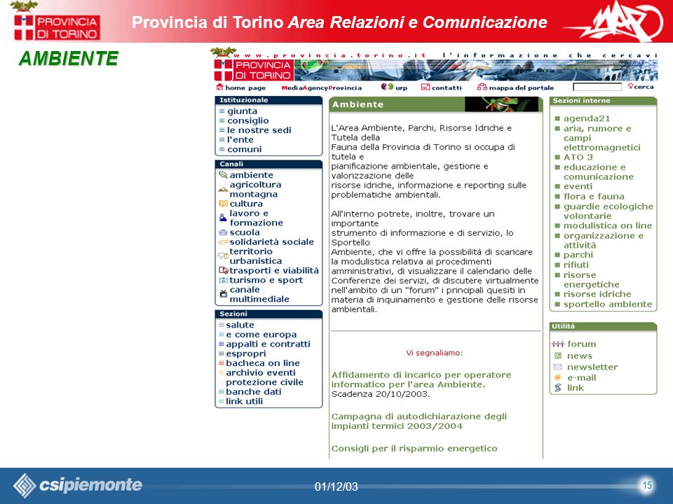 15 Area Comunicazione e Sviluppo Web09/10/2003Sito Web Provincia di Torino Provincia di Torino Area Relazioni e Comunicazione 15 01/12/03 AMBIENTE