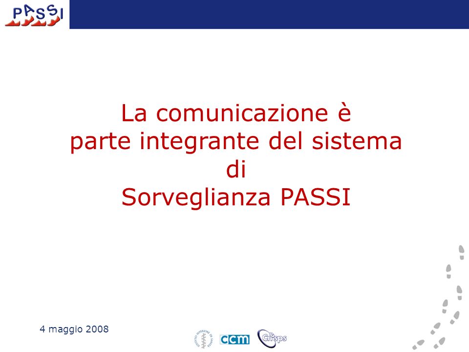 4 maggio 2008 La comunicazione è parte integrante del sistema di Sorveglianza PASSI