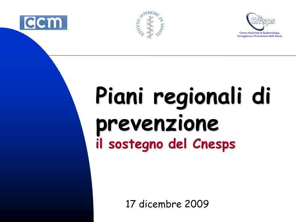 Piani regionali di prevenzione il sostegno del Cnesps 17 dicembre 2009