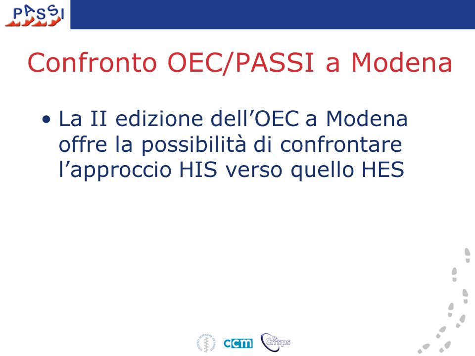 Confronto OEC/PASSI a Modena La II edizione dellOEC a Modena offre la possibilità di confrontare lapproccio HIS verso quello HES