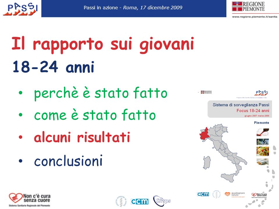 perchè è stato fatto come è stato fatto alcuni risultati conclusion i Passi in azione - Roma, 17 dicembre 2009 Il rapporto sui giovani anni