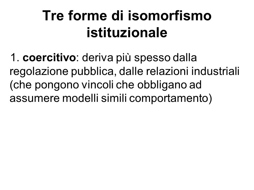 Tre forme di isomorfismo istituzionale 1.