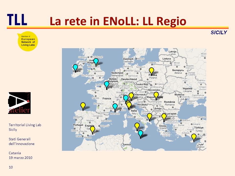 Territorial Living Lab Sicily Stati Generali dellInnovazione Catania 19 marzo TLL SICILY La rete in ENoLL: LL Regio