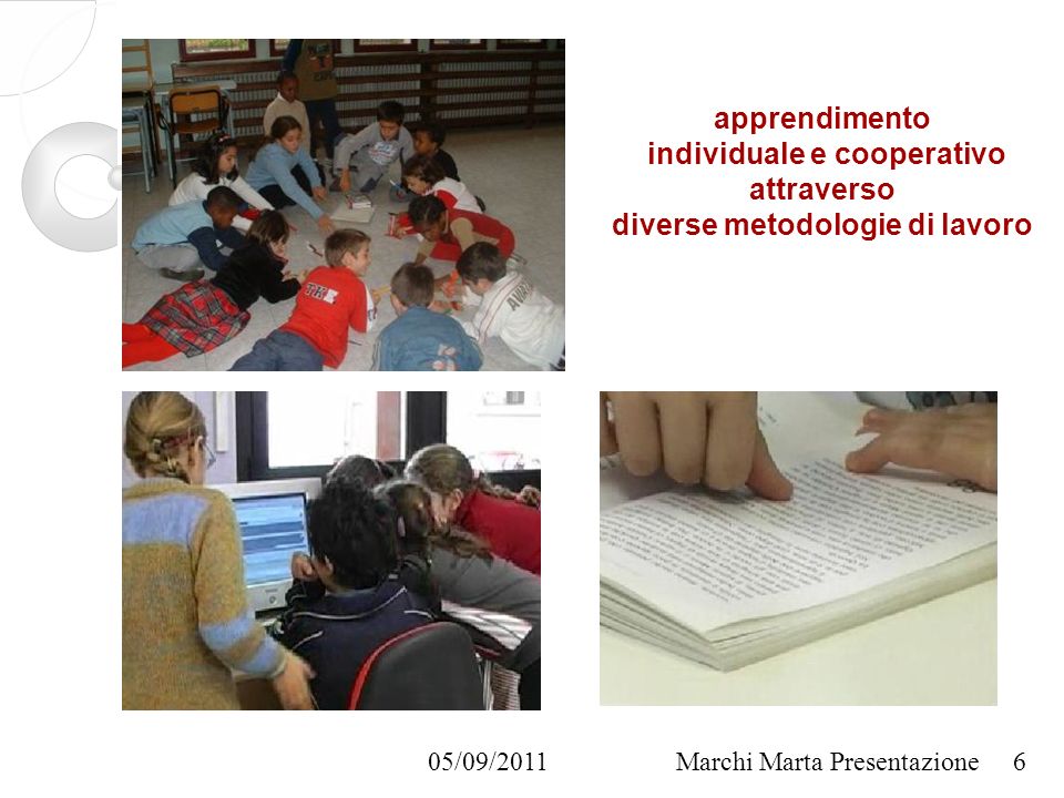 05/09/2011Marchi Marta Presentazione apprendimento individuale e cooperativo attraverso diverse metodologie di lavoro 6