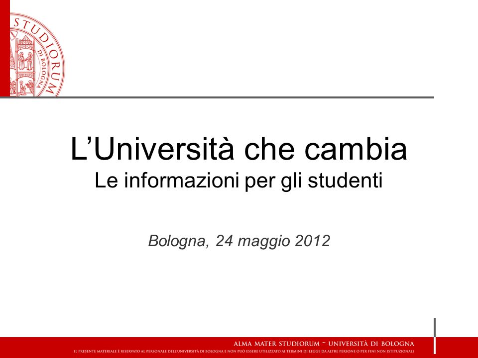 LUniversità che cambia Le informazioni per gli studenti Bologna, 24 maggio 2012