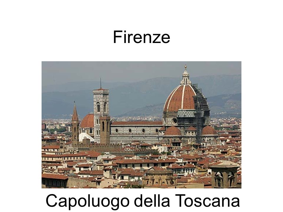 Firenze Capoluogo della Toscana