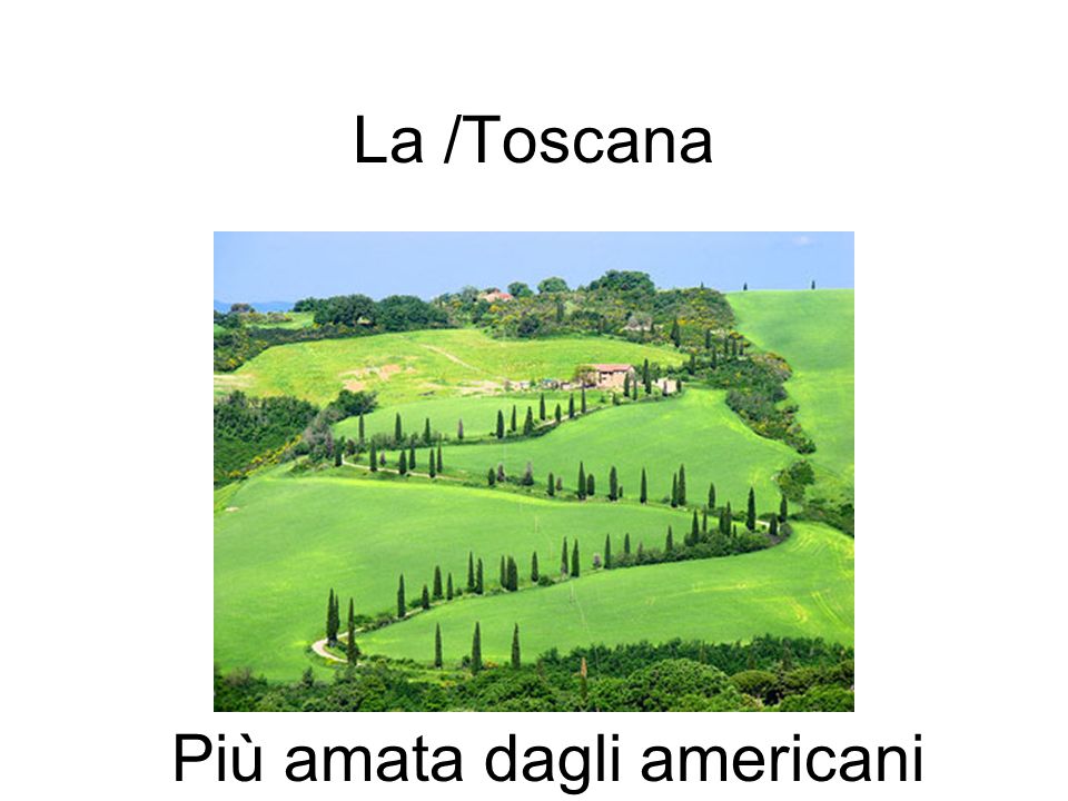 La /Toscana Più amata dagli americani
