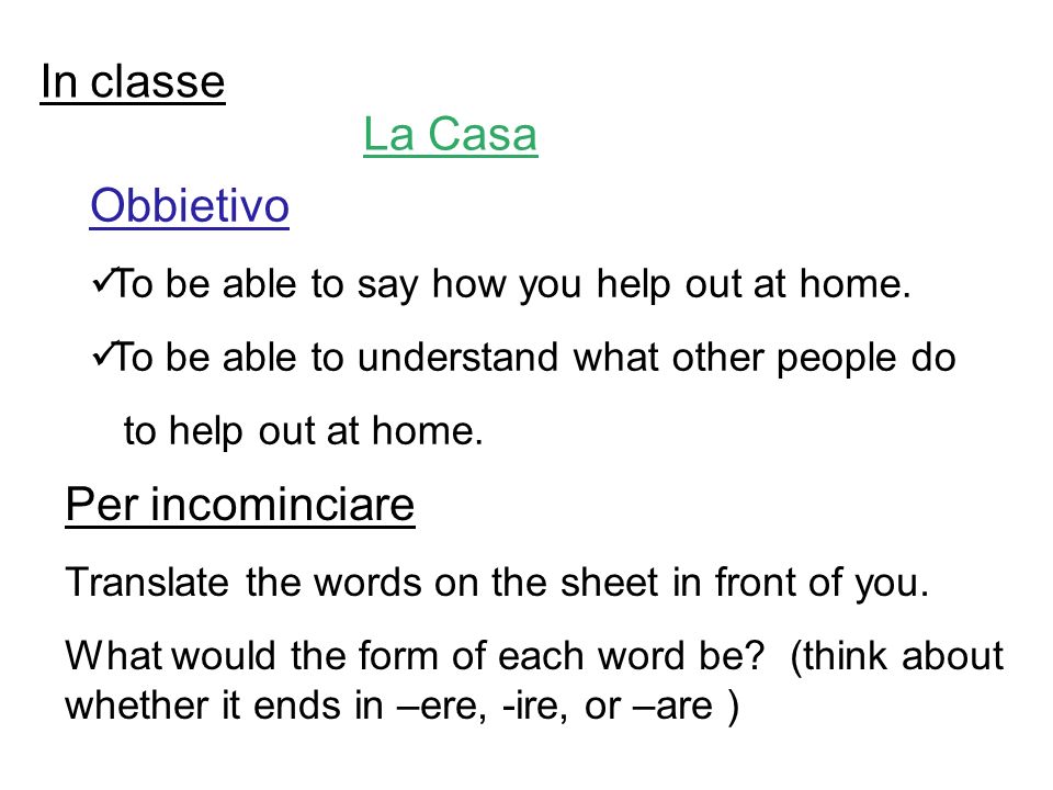 In classe La Casa Obbietivo To be able to say how you help out at home.