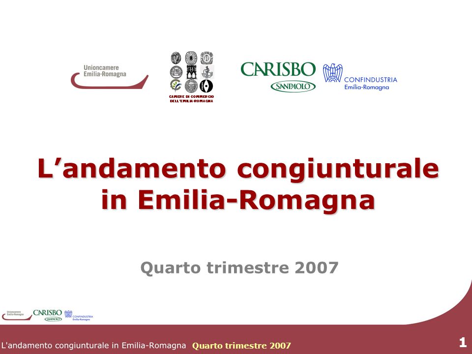 Quarto trimestre Landamento congiunturale in Emilia-Romagna Quarto trimestre 2007