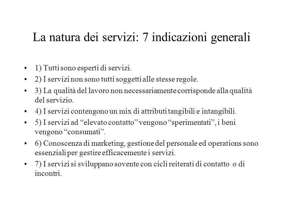 La natura dei servizi: 7 indicazioni generali 1) Tutti sono esperti di servizi.