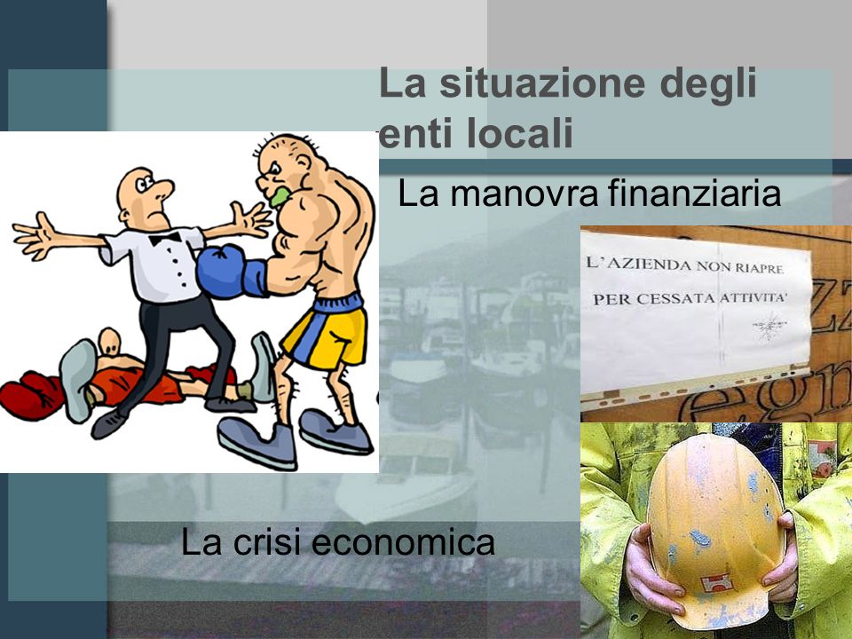 La situazione degli enti locali La manovra finanziaria La crisi economica