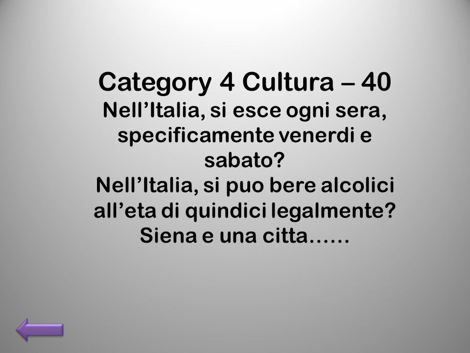 Category 4 Cultura – 40 NellItalia, si esce ogni sera, specificamente venerdi e sabato.