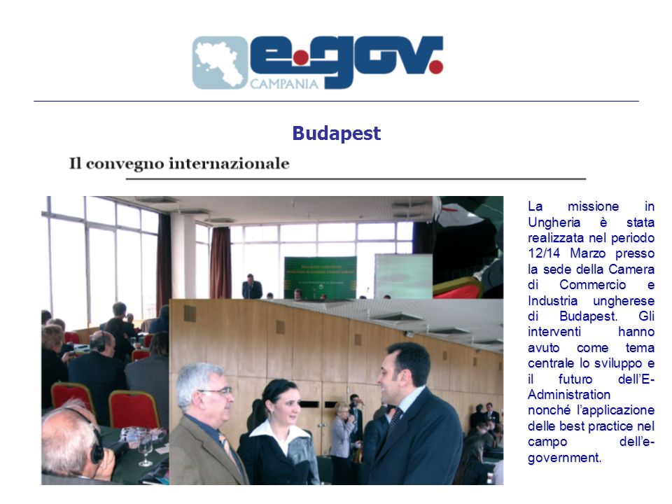 Budapest La missione in Ungheria è stata realizzata nel periodo 12/14 Marzo presso la sede della Camera di Commercio e Industria ungherese di Budapest.