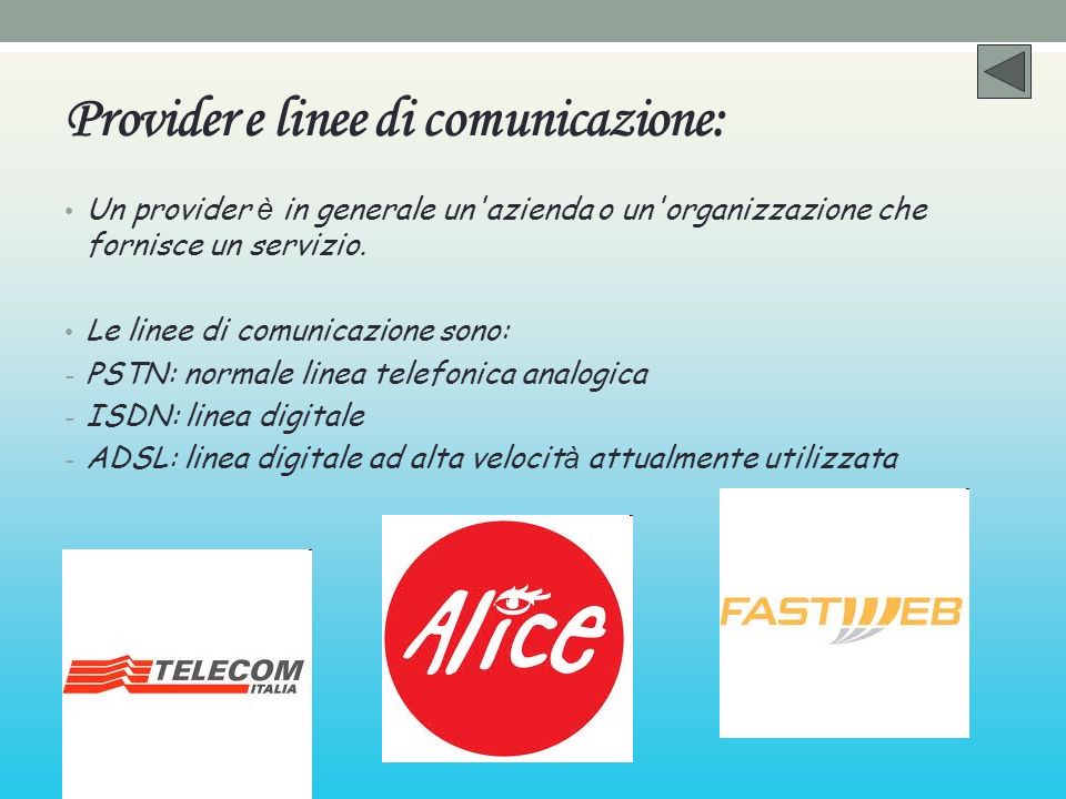 Provider e linee di comunicazione: Un provider è in generale un azienda o un organizzazione che fornisce un servizio.