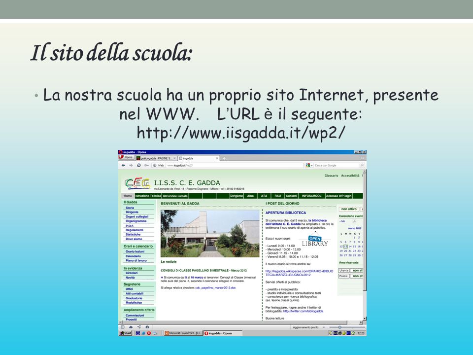 Il sito della scuola: La nostra scuola ha un proprio sito Internet, presente nel WWW.