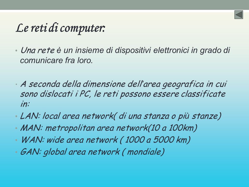 Le reti di computer: Una rete è un insieme di dispositivi elettronici in grado di comunicare fra loro.