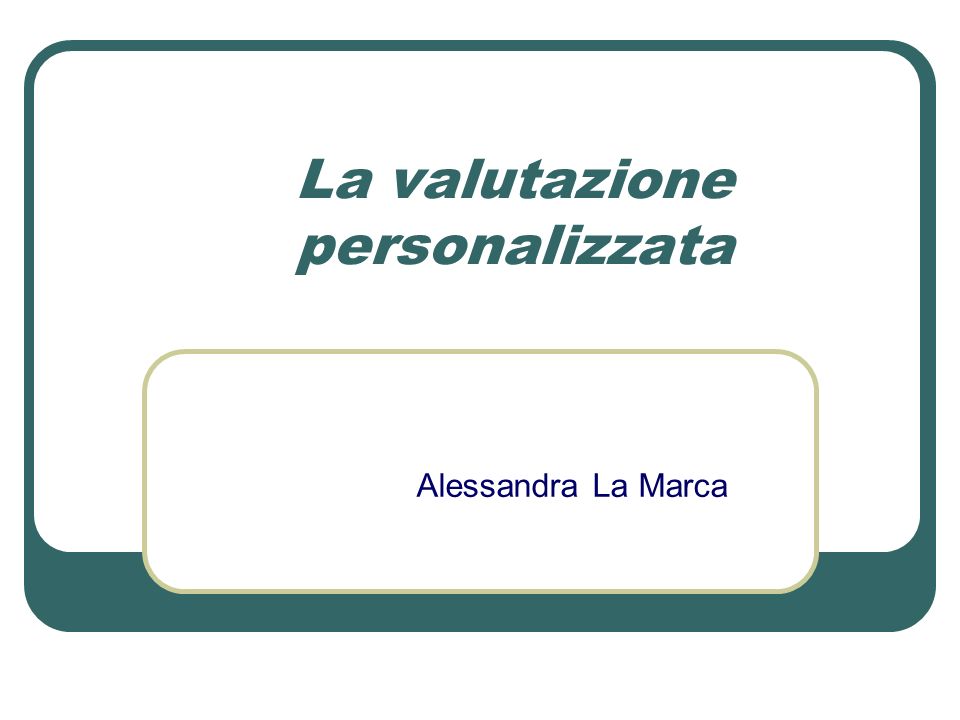 La valutazione personalizzata Alessandra La Marca