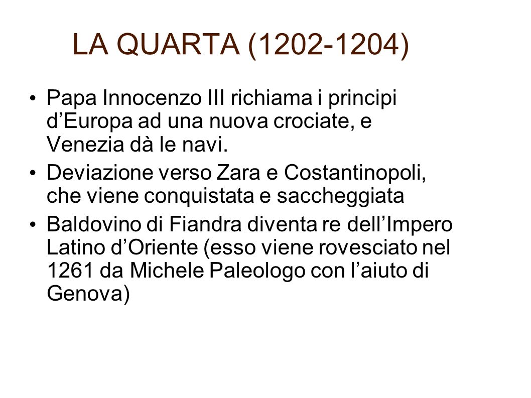 LA QUARTA ( ) Papa Innocenzo III richiama i principi dEuropa ad una nuova crociate, e Venezia dà le navi.