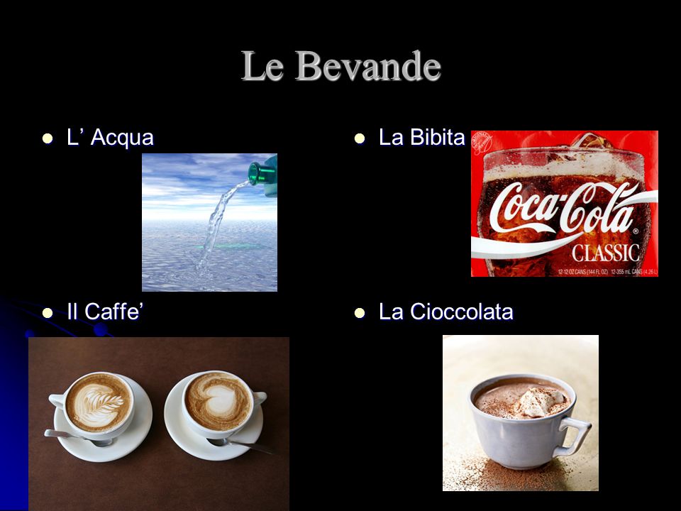 Le Bevande L Acqua L Acqua La Bibita La Bibita Il Caffe Il Caffe La Cioccolata La Cioccolata