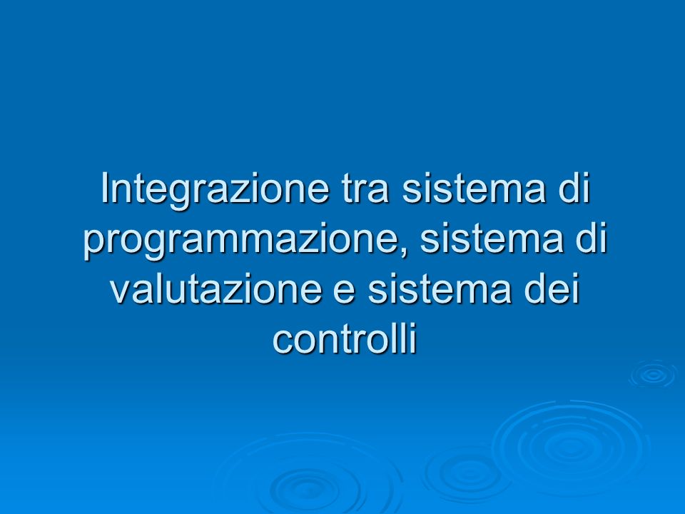 Integrazione tra sistema di programmazione, sistema di valutazione e sistema dei controlli