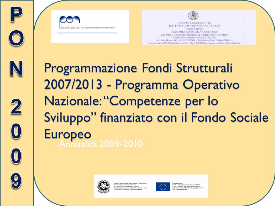 Programmazione Fondi Strutturali 2007/ Programma Operativo Nazionale: Competenze per lo Sviluppo finanziato con il Fondo Sociale Europeo Annualità