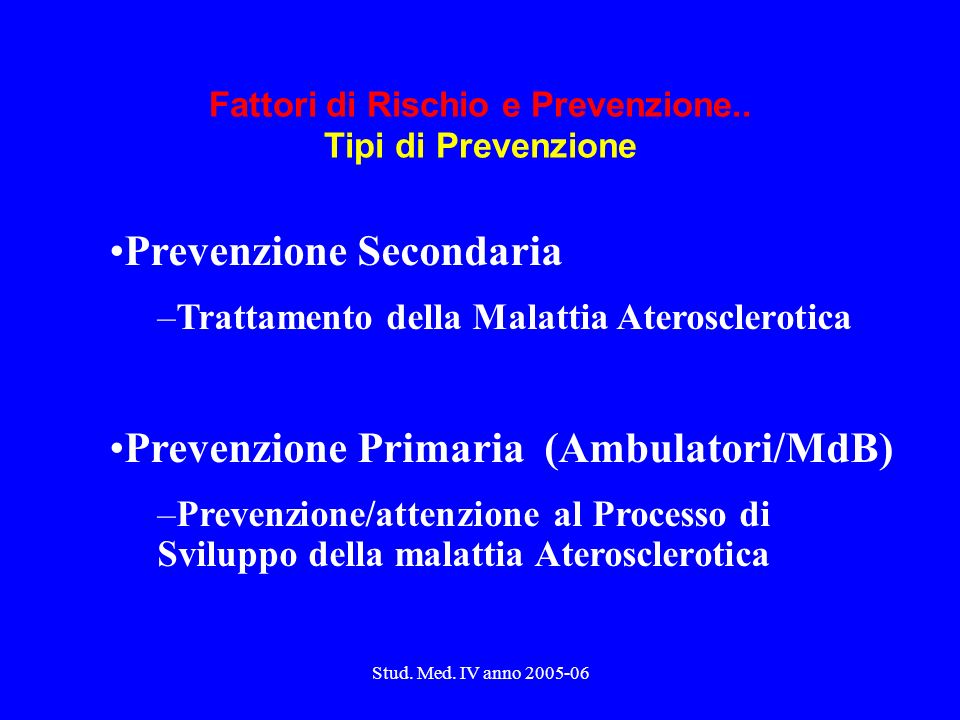 Stud. Med. IV anno Fattori di Rischio e Prevenzione..