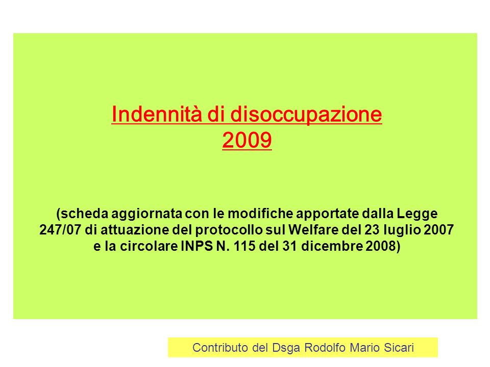 Indennità di disoccupazione 2009 (scheda aggiornata con le modifiche apportate dalla Legge 247/07 di attuazione del protocollo sul Welfare del 23 luglio 2007 e la circolare INPS N.