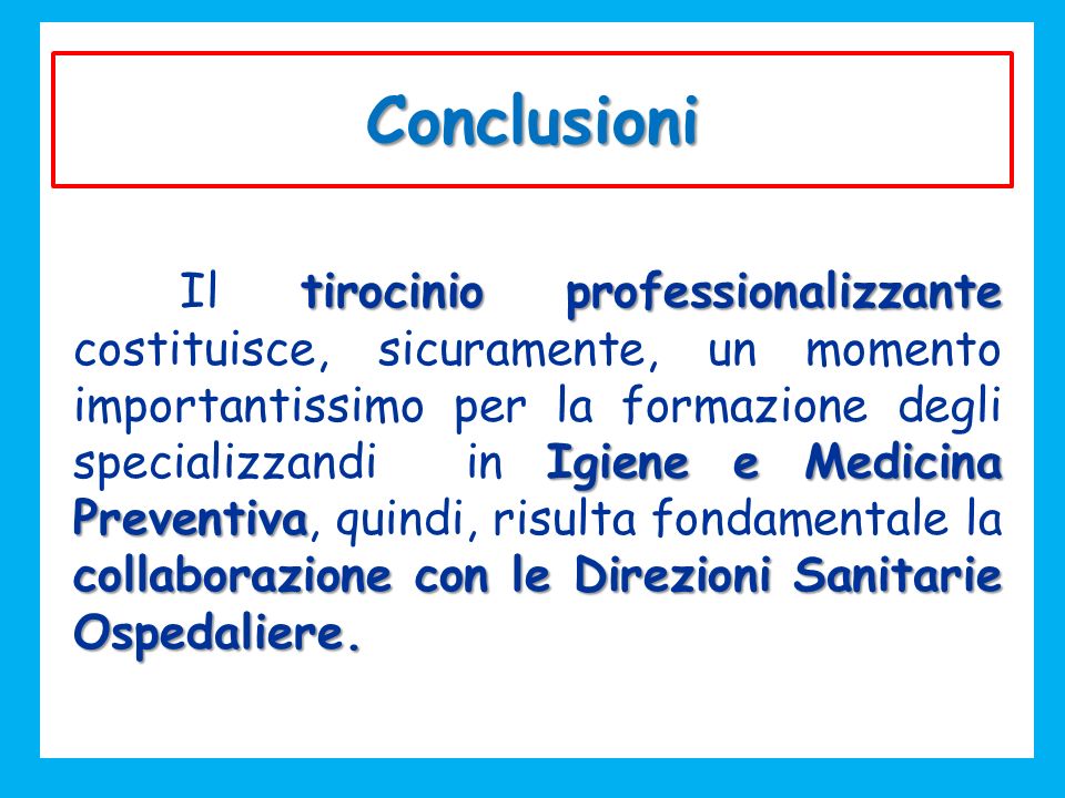 Conclusioni tirocinioprofessionalizzante Igiene e Medicina Preventiva collaborazione con le Direzioni Sanitarie Ospedaliere.
