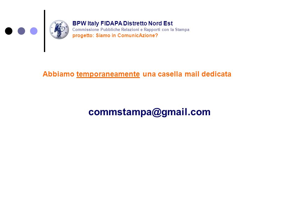 Abbiamo temporaneamente una casella mail dedicata BPW Italy FIDAPA Distretto Nord Est progetto: Siamo in ComunicAzione.