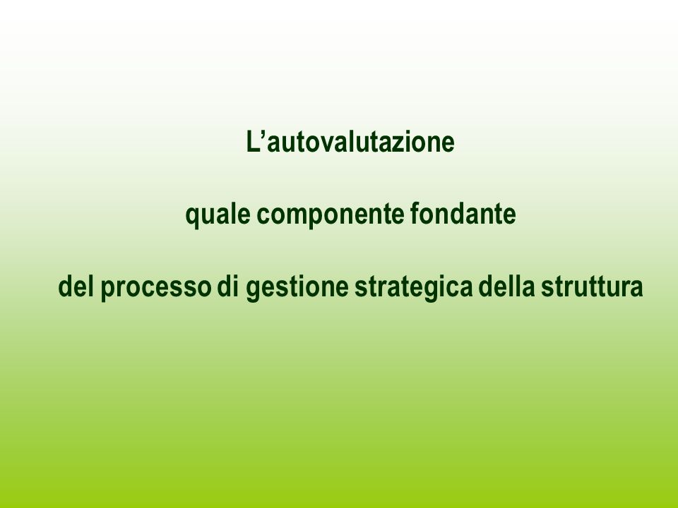 Lautovalutazione quale componente fondante del processo di gestione strategica della struttura