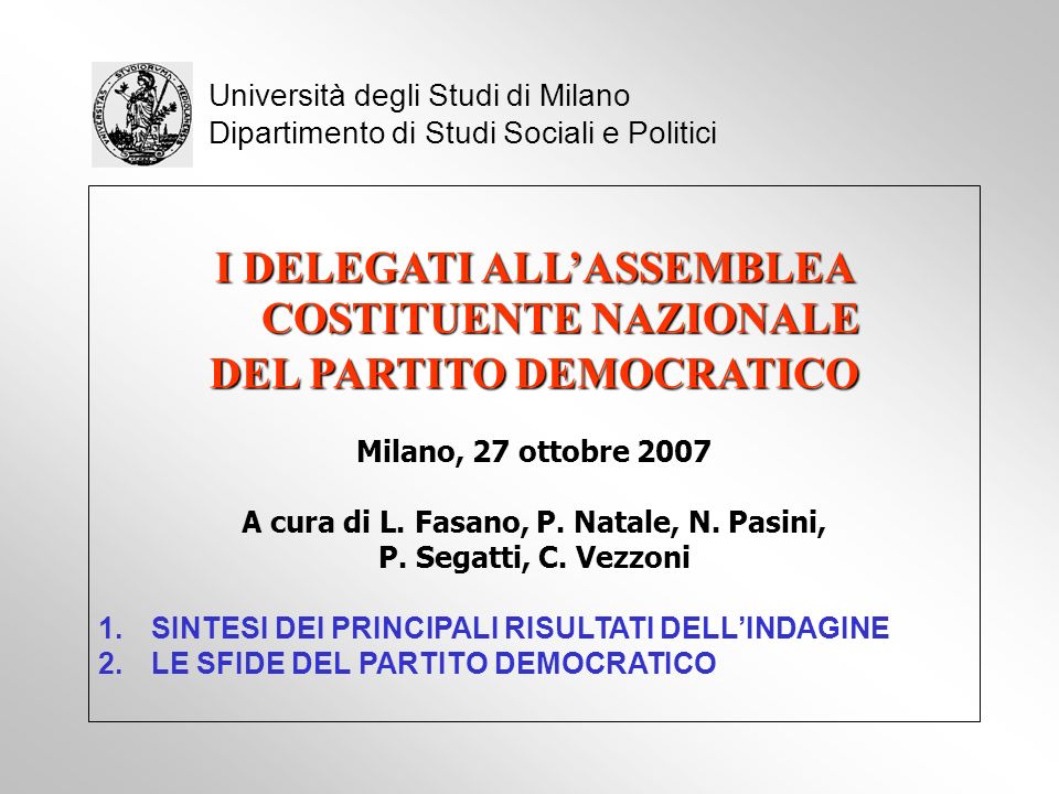 I DELEGATI ALLASSEMBLEA COSTITUENTE NAZIONALE DEL PARTITO DEMOCRATICO Milano, 27 ottobre 2007 A cura di L.