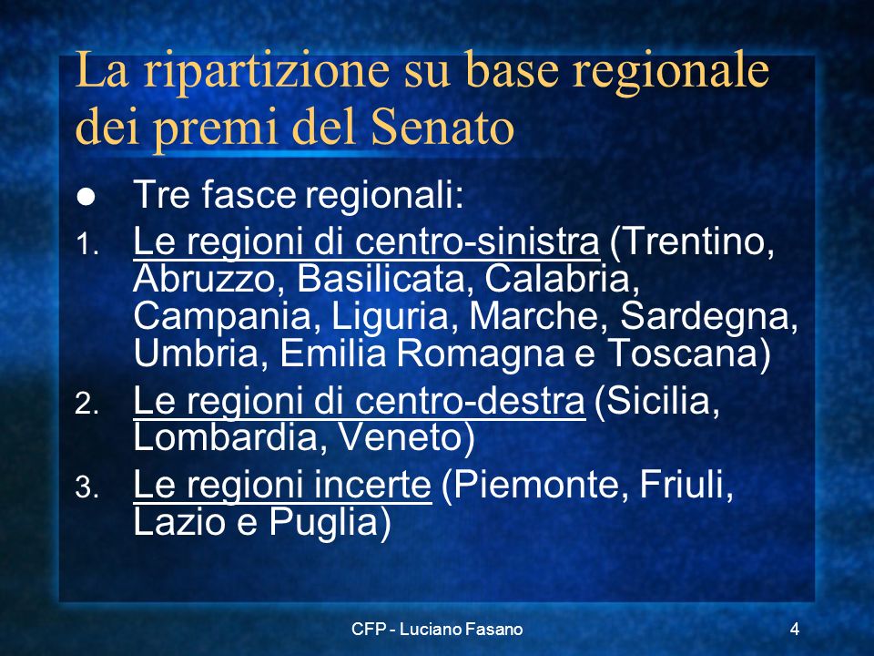 CFP - Luciano Fasano4 La ripartizione su base regionale dei premi del Senato Tre fasce regionali: 1.