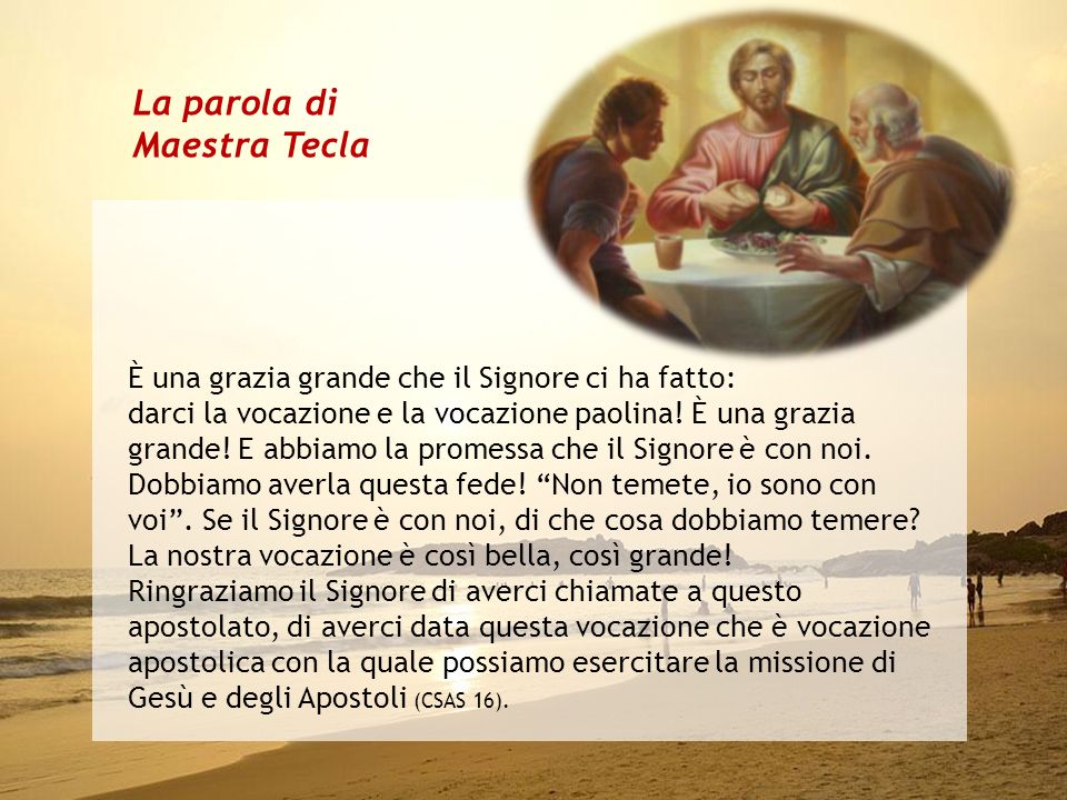 La parola di Maestra Tecla È una grazia grande che il Signore ci ha fatto: darci la vocazione e la vocazione paolina.