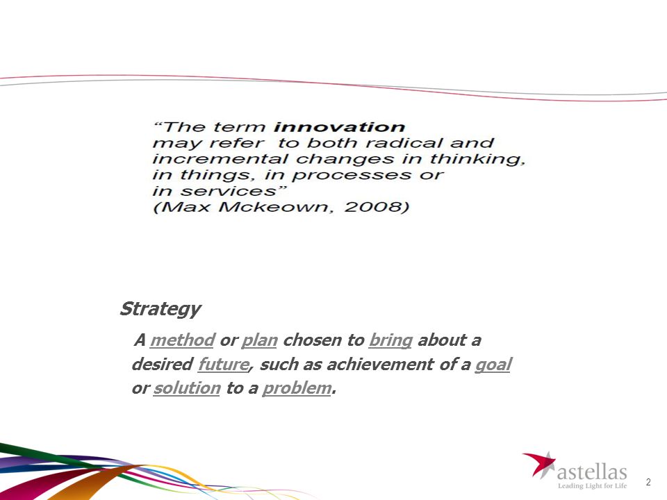 2 Strategy A method or plan chosen to bring about a desired future, such as achievement of a goal or solution to a problem.methodplanbringfuturegoalsolutionproblem