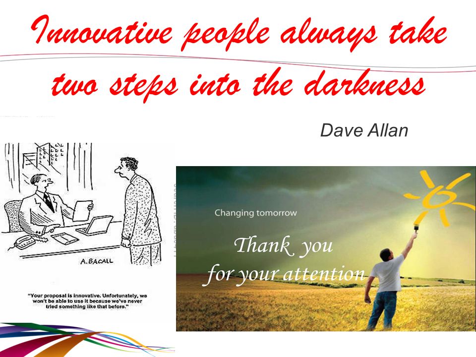 61 Innovative people always take two steps into the darkness Dave Allan